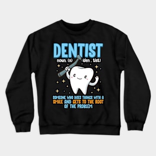 Dentist Definition Fact Gets To The Root Of The Problem Gift Crewneck Sweatshirt